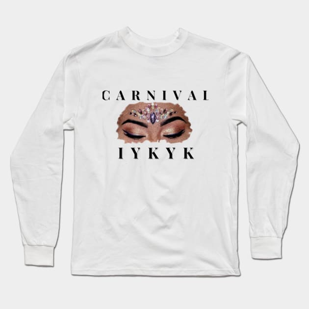 CARNIVAL: IYKYK Long Sleeve T-Shirt by W.I. Inspirations